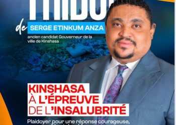 Kinshasa à l’épreuve de l’insalubrité : Plaidoyer pour une réponse courageuse, responsable et durable (Tribune de Serge Etinkum Anza, ancien candidat gouverneur)